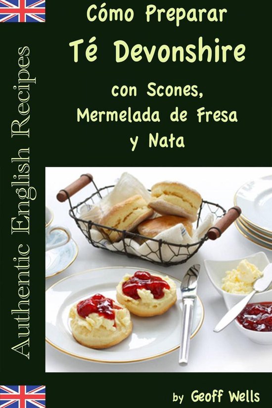 Cómo Preparar Té Devonshire (Auténticas Recetas Inglesas  ... - cover