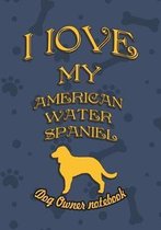 I Love My American Water Spaniel- Dog Owner's Notebook
