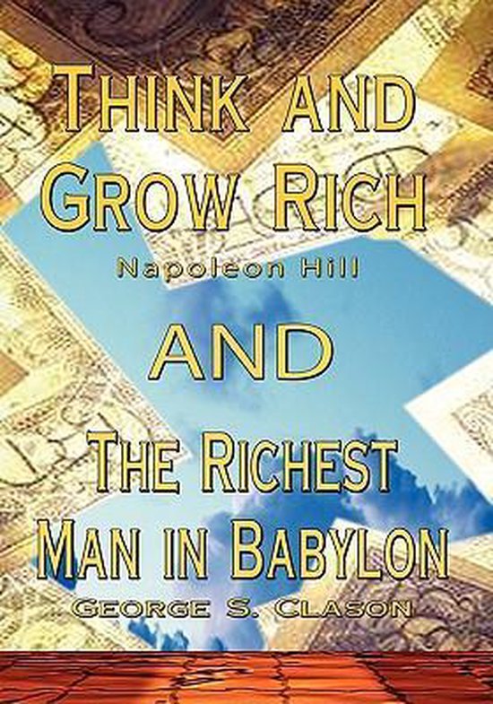 Think and Grow Rich / Richest Man in Babylon, Napoleon Hill