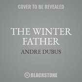 Collected Short Stories and Novellas of Andre Dubus, 2-The Winter Father