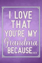 I Love That You're My Grandma Because