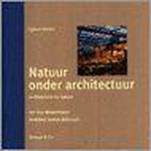 Natuur onder architectuur = Architecture for nature
