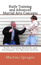Knife Training Methods and Techniques for Martial Artists 10 - Knife Training and Advanced Martial Arts Concepts