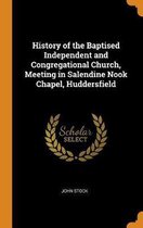 History of the Baptised Independent and Congregational Church, Meeting in Salendine Nook Chapel, Huddersfield