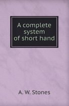 A Complete System of Short Hand