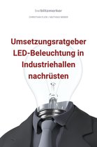 bwlBlitzmerker: Umsetzungsratgeber LED-Beleuchtung in Industriehallen nachrüsten
