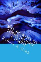 Wee Shorties to Thrill-Delight & Fright