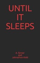 Until It Sleeps