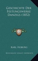 Geschichte Der Festungswerke Danzigs (1852)