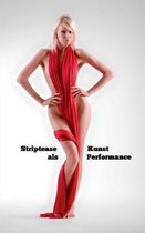 Striptease als Kunst Performance