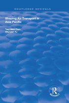 Routledge Revivals - Shaping Air Transport in Asia Pacific
