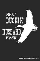 Best Duckin' Husband Ever Duck Hunting Journal