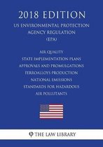Air Quality State Implementation Plans - Approvals and Promulgations - Ferroalloys Production - National Emissions Standards for Hazardous Air Pollutants (Us Environmental Protection Agency R