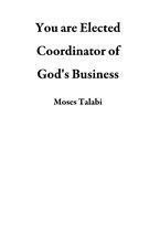 You are Elected Coordinator of God's Business