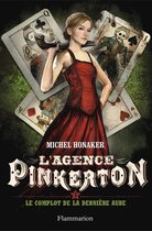 L'agence Pinkerton 3 - L'agence Pinkerton (Tome 3) - Le complot de la dernière aube