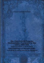 Mac Clure'S Entdeckung Der Nordwestlichen Durchfahrt in Den Jahren 1850-1854 Nebst einem Blick auf die früheren Entdeckungsreisen nach dem hohen Norden, sowie auf die nördliche P