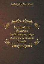 Vocabolario dantesco Ou Dictionnaire critique et raisonne de la Divine Comedie