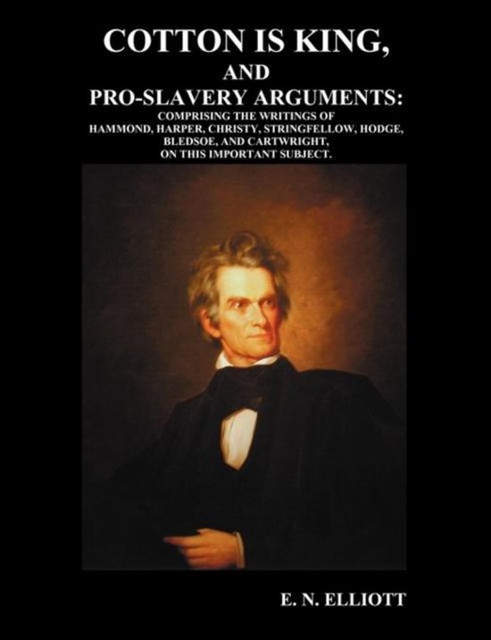 Cotton is King, and ProSlavery Arguments 9781849024525 E N Elliott