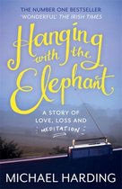 Boekcover met de titel 'Hanging with the Elephant'. Een verhaal over liefde, verlies en meditatie, door Michael Harding.