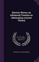 Electric Waves; An Advanced Treatise on Alternating-Current Theory