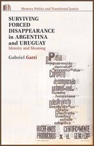 Memory Politics and Transitional Justice - Surviving Forced Disappearance in Argentina and Uruguay