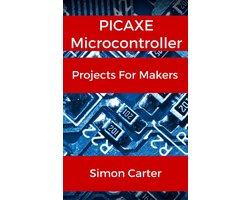 PICAXE Microcontroller Projects For Makers