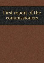 First report of the commissioners