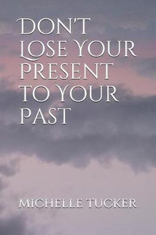 Don't Lose Your Present to Your Past - cover