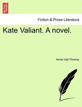 Kate Valiant. a Novel.
