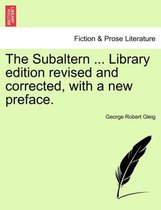 The Subaltern ... Library Edition Revised and Corrected, with a New Preface.