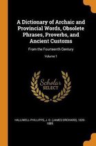 A Dictionary of Archaic and Provincial Words, Obsolete Phrases, Proverbs, and Ancient Customs