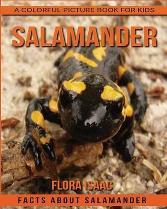 Facts About Salamander A Colorful Picture Book For Kids Flora Isaac 