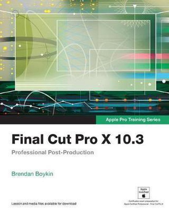 Final Cut Pro X 10.3 - Apple Pro Training Series - cover