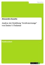 Analyse der Erzählung 'Großvaterzunge' von Emine S. Özdamar