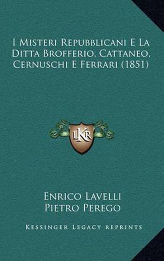 I Misteri Repubblicani E La Ditta Brofferio, Cattaneo, Cernuschi E ...