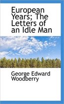 European Years; The Letters of an Idle Man