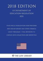 State Fiscal Stabilization Fund Program and Discretionary and Other Formula Grant Programs - Final Revisions to Certain Data Collection and Reporting (Us Department of Education Regulation) (