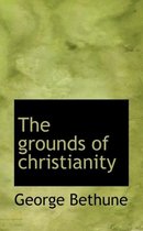 The Grounds of Christianity