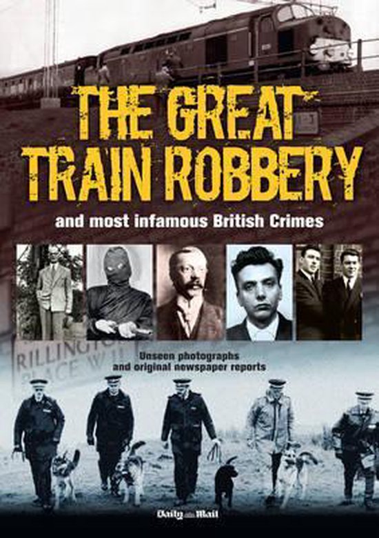 Great Train Robbery And Most Infamous British Crimes, Tim Hill