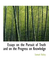 Essays on the Pursuit of Truth and on the Progress on Knowledge