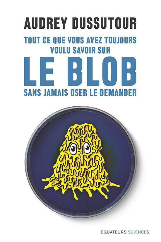 Tout ce que vous avez toujours voulu savoir sur le blob sans ... - cover