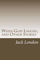 When God Laughs, and Other Stories