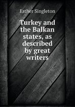Turkey and the Balkan states, as described by great writers