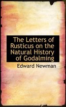 The Letters of Rusticus on the Natural History of Godalming