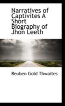 Narratives of Captivites a Short Biography of Jhon Leeth