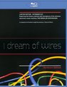 I Dream Of Wires:..