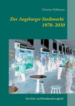 Grün- und Detailmärkte (clusterähnliche Agglomerationen) 3 - Der Augsburger Stadtmarkt im Vergleich