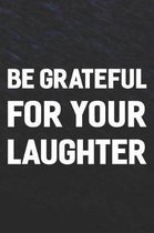 Be Grateful For Your Laughter