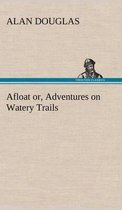 Afloat or, Adventures on Watery Trails