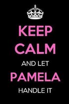 Keep Calm and Let Pamela Handle It
